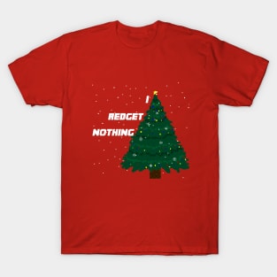 I REDGET NOTHING NOEL - PİXELART T-Shirt